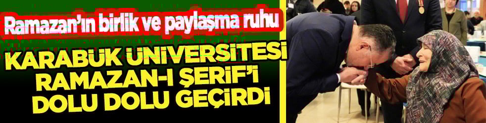 Karabük Üniversitesi Ramazan-ı Şerif’i Dolu Dolu Geçirdi
