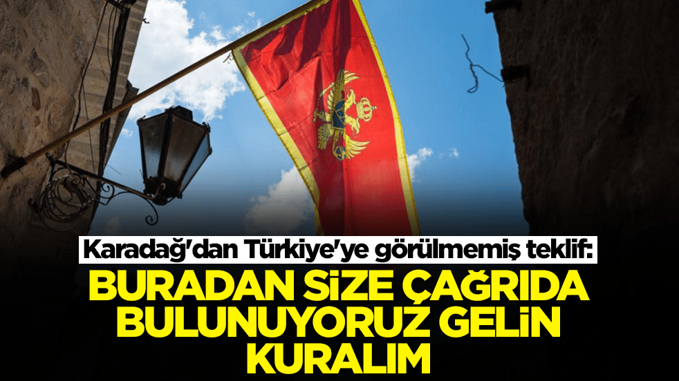 Karadağ'dan Türkiye'ye görülmemiş teklif: Buradan size çağrıda bulunuyoruz gelin kuralım