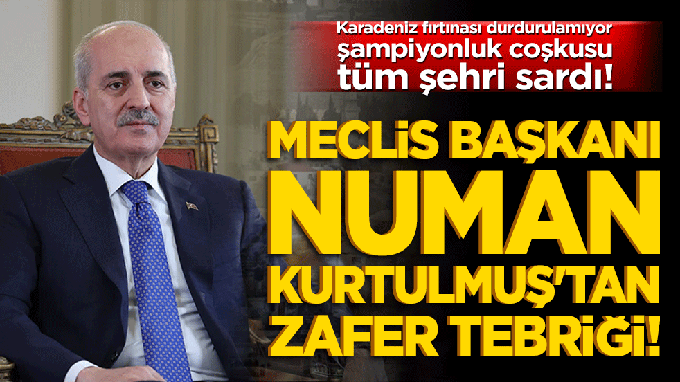 Karadeniz fırtınası durdurulamıyor şampiyonluk coşkusu tüm şehri sardı! Meclis Başkanı Numan Kurtulmuş'tan 52 Orduspor’a zafer tebriği!