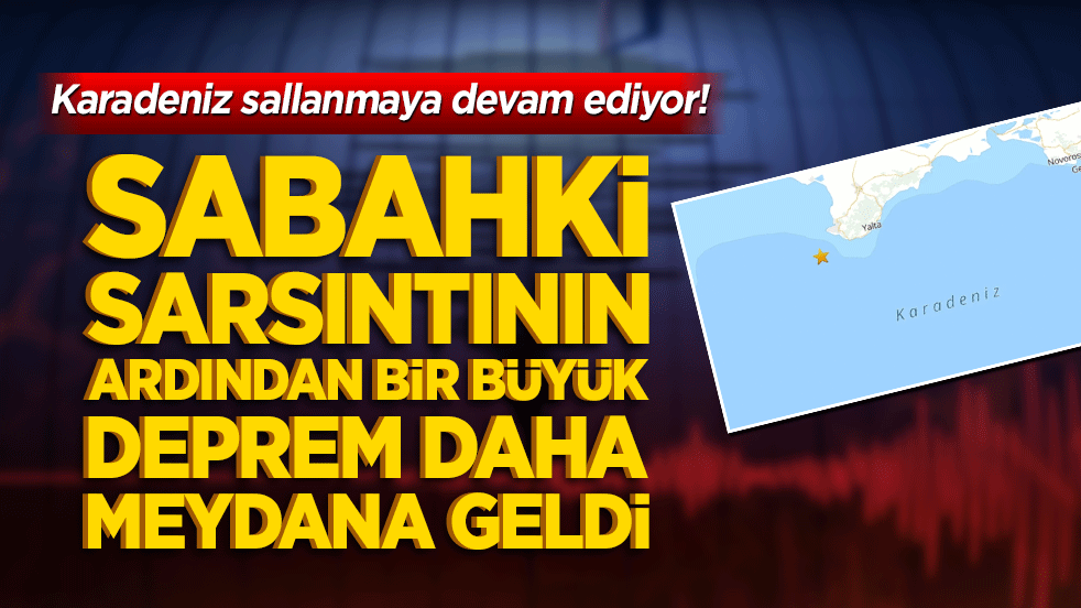 Karadeniz sallanmaya devam ediyor! Sabahki sarsıntının ardından bir büyük deprem daha meydana geldi!