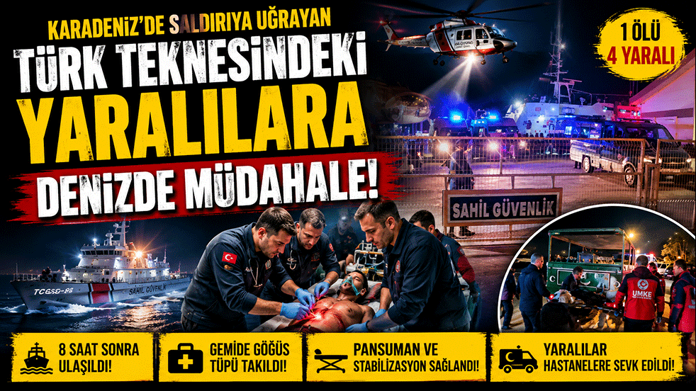 Karadeniz’de saldırıya uğrayan Türk teknesindeki yaralılara denizde müdahale
