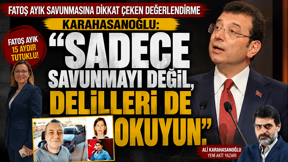Karahasanoğlu: Sadece savunmayı değil, delilleri de okuyun! Fatoş Ayık savunmasına dikkat çeken değerlendirme