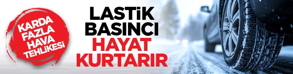 Karda fazla hava tehlikesi: Lastik basıncı hayat kurtarır