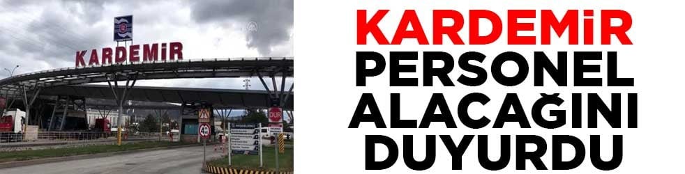 KARDEMİR personel alacağını duyurdu