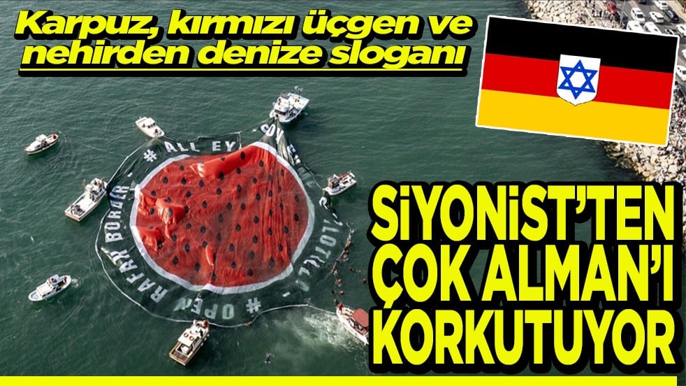 Karpuz, kırmızı üçgen ve nehirden denize sloganı Siyonist'ten çok Alman’ı korkutuyor