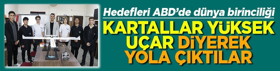 Kartallar yüksek uçar diyerek yola çıktılar