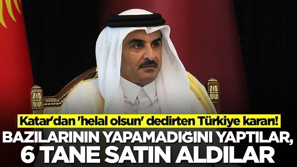 Katar'dan 'helal olsun' dedirten Türkiye kararı! Bazılarının yapamadığını yaptılar, 6 tane aldılar