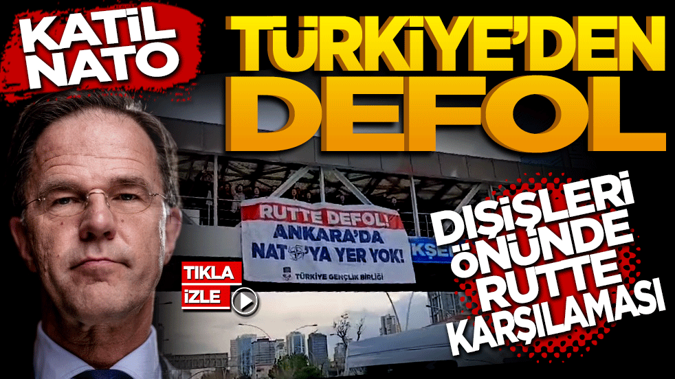 Katil Nato Türkiye’den defol! Dışişleri önünde Rutte karşılaması