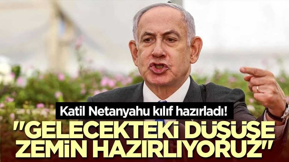 Katil Netanyahu kılıf hazırladı! "Gelecekteki düşüşe zemin hazırlıyoruz"
