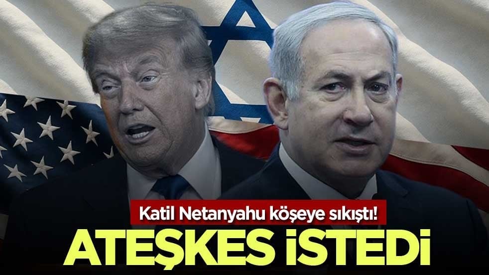 Katil Netanyahu köşeye sıkıştı! Trump'tan İran'la ateşkes istedi