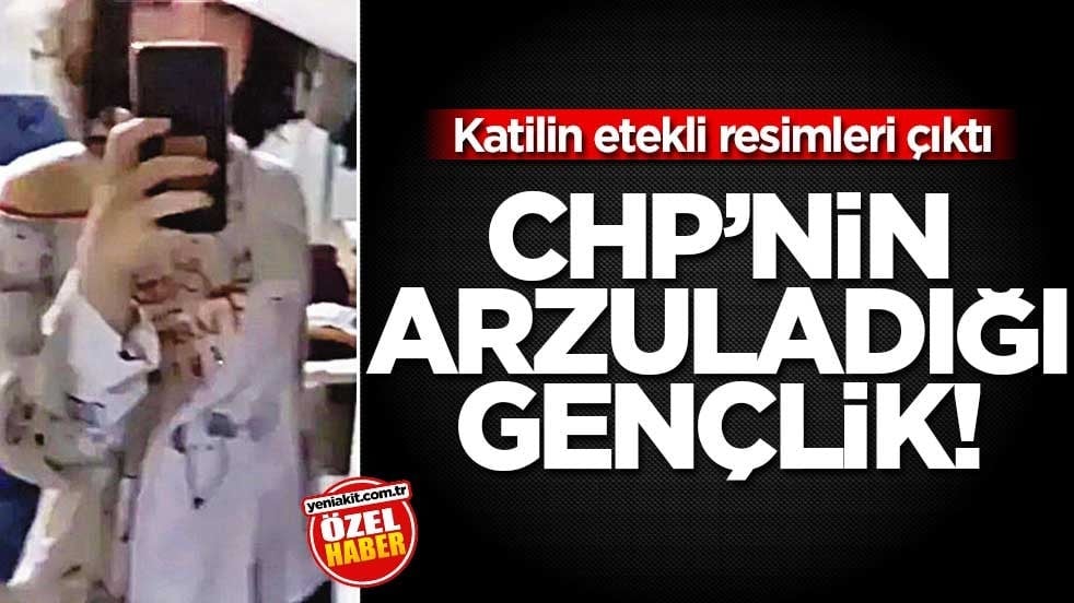 Katilin etekli resimleri çıktı! CHP’nin arzuladığı gençlik!