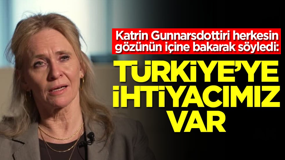 Katrin Gunnarsdottiri herkesin gözünün içine bakarak itiraf etti: Türkiye'ye ihtiyacımız var