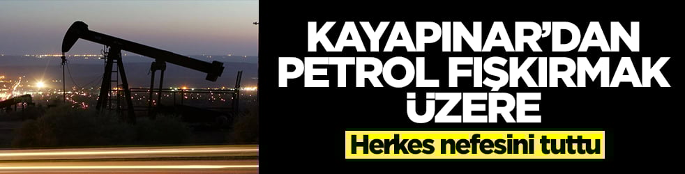 Kayapınar'dan petrol fışkırmak üzere