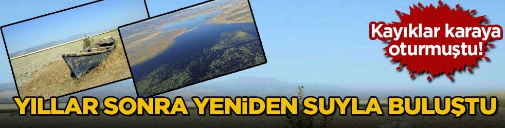 Kayıklar karaya oturmuştu! Marmara Gölü yıllar sonra yeniden suyla buluştu
