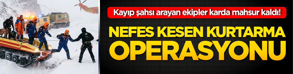Kayıp şahsı arayan ekipler karda mahsur kaldı! Hasköy’de nefes kesen kurtarma operasyonu