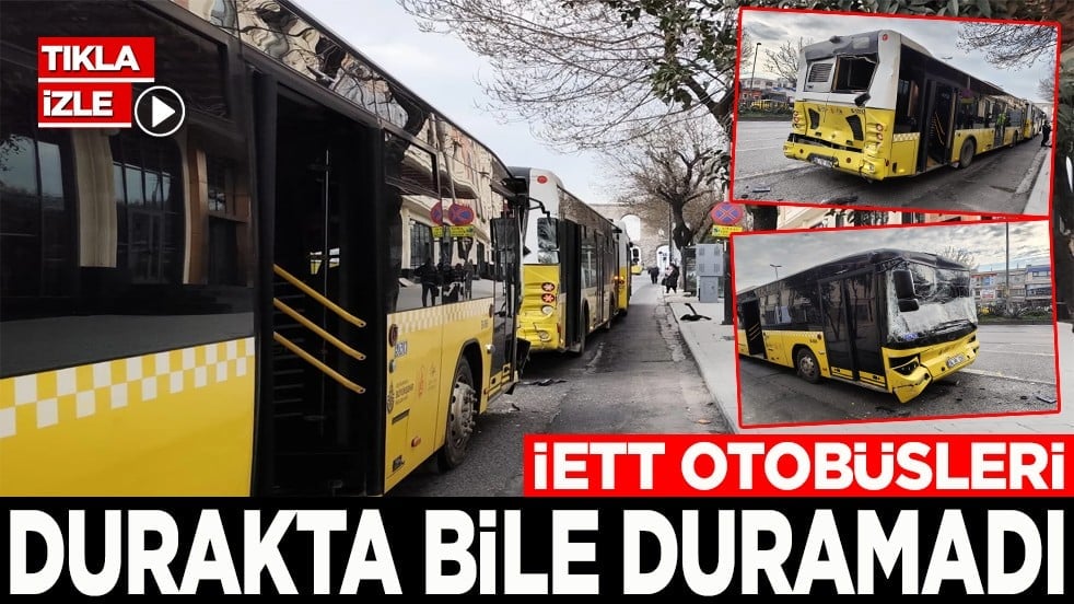 Kaza çeşitlerine yenisi eklendi İETT otobüsleri durakta bile duramadı