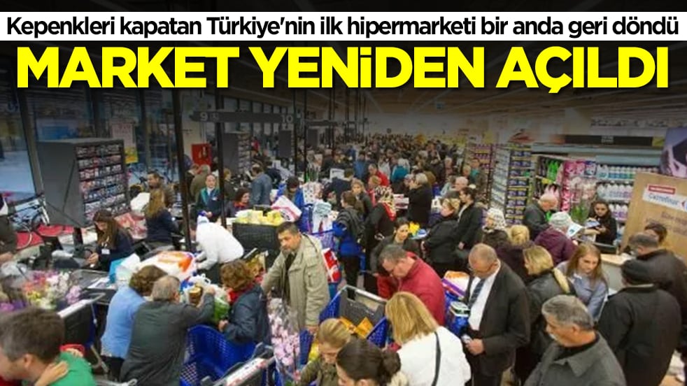 Kepenkleri kapatan Türkiye'nin ilk hipermarketi bir anda geri döndü: Market yeniden açıldı