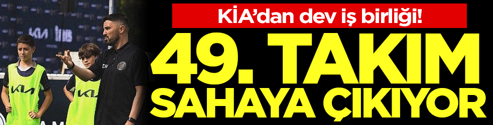 KİA'dan dev iş birliği: 49. takım sahaya çıkıyor!