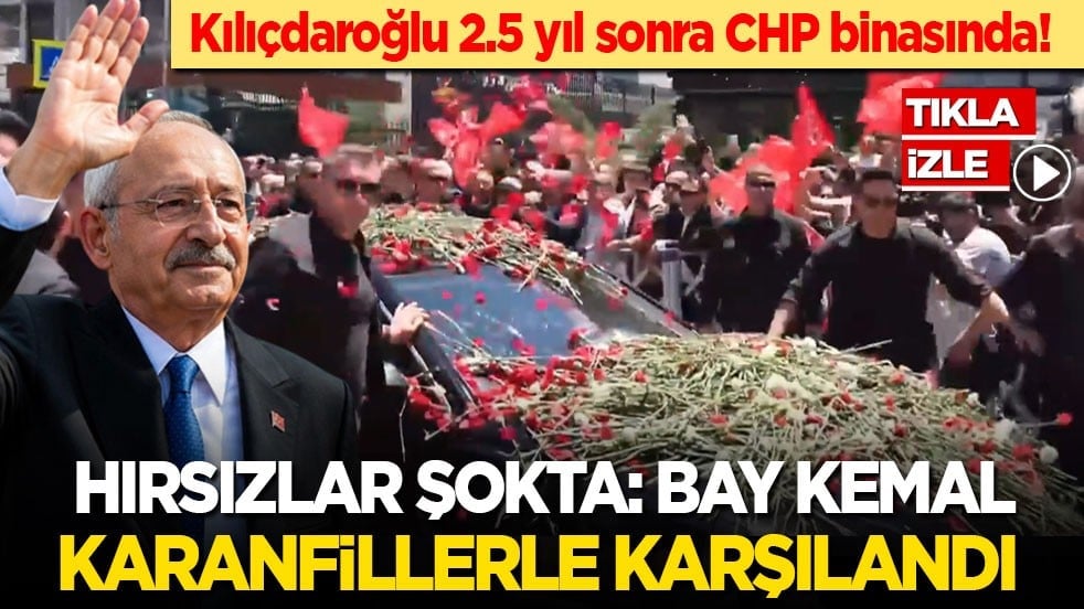 Kılıçdaroğlu 2.5 yıl sonra CHP binasında! Hırsızlar şokta: Bay Kemal karanfillerle karşılandı