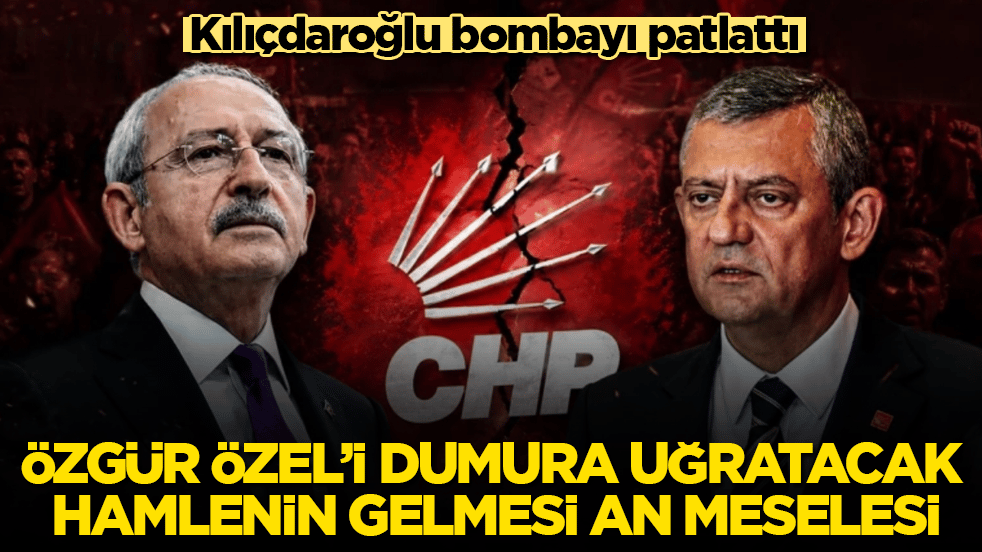 Kılıçdaroğlu bombayı patlattı: Özgür Özel’i dumura uğratacak hamlenin gelmesi an meselesi