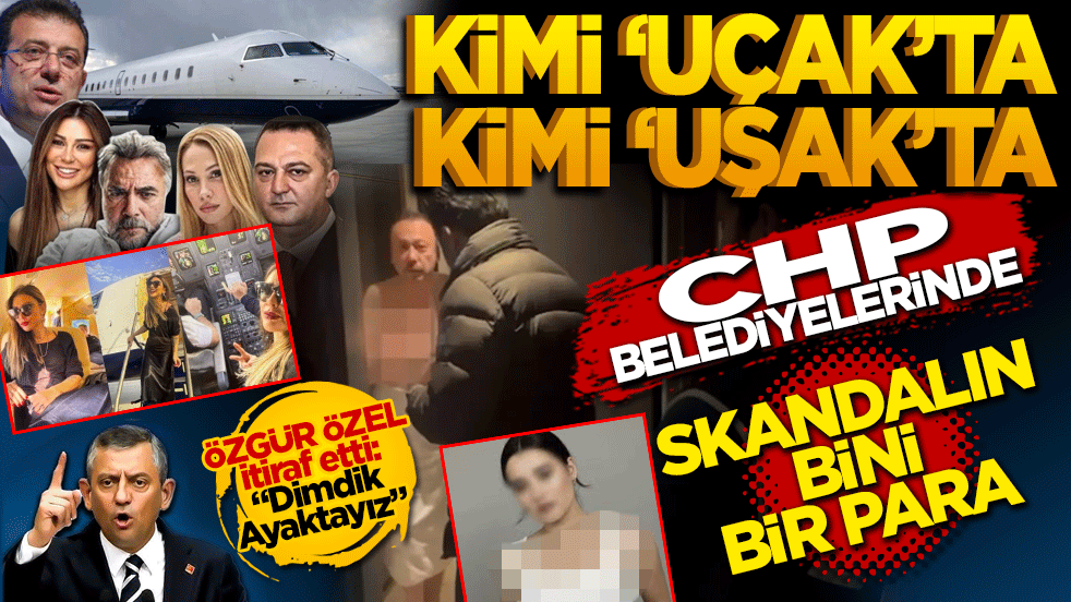 Kimi uçakta, kimi Uşak’ta: CHP belediyelerinde skandalın bini bir para!