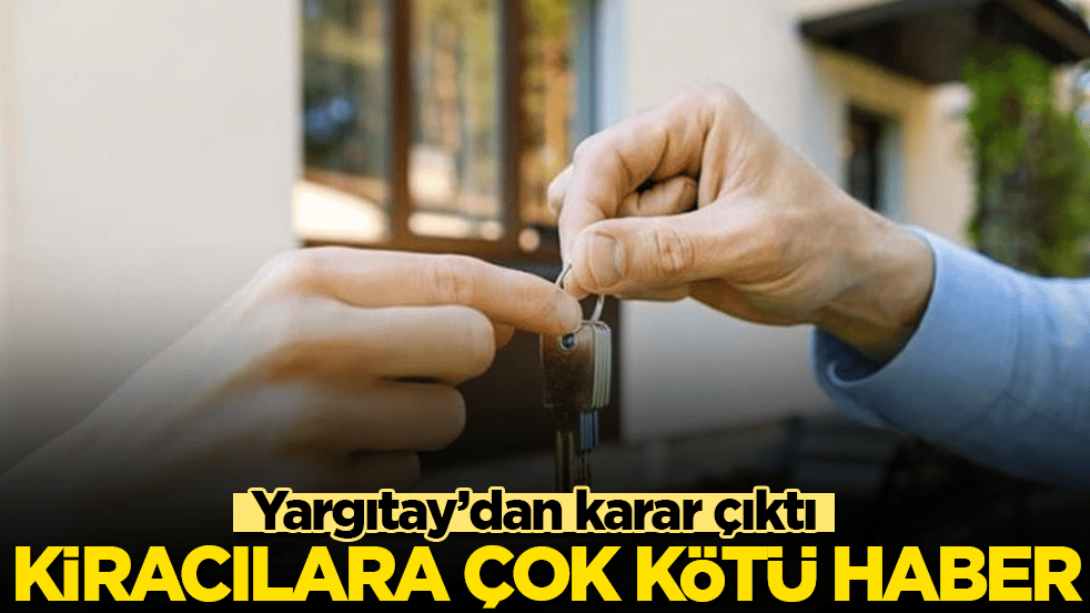 Kiracılara çok kötü haber: Yargıtay’dan karar çıktı