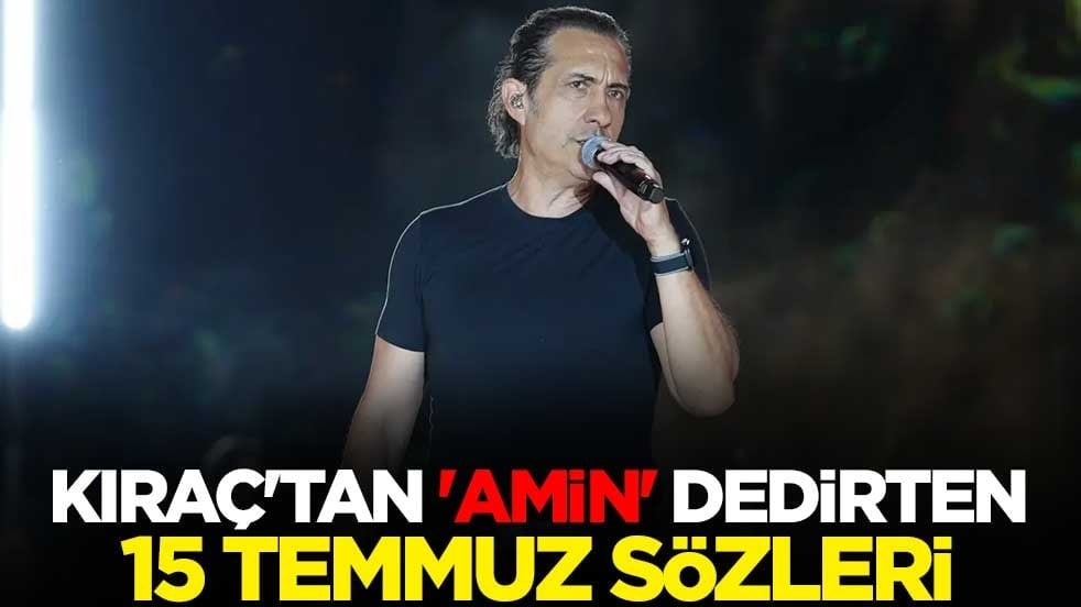Kıraç'tan 'amin' dedirten 15 Temmuz sözleri: İnşallah bir daha hain girişim olmaz