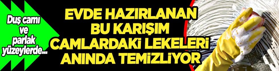 Kireç lekeleri, su izleri... Evde hazırlanan bu karışım camlardaki lekeleri anında temizliyor