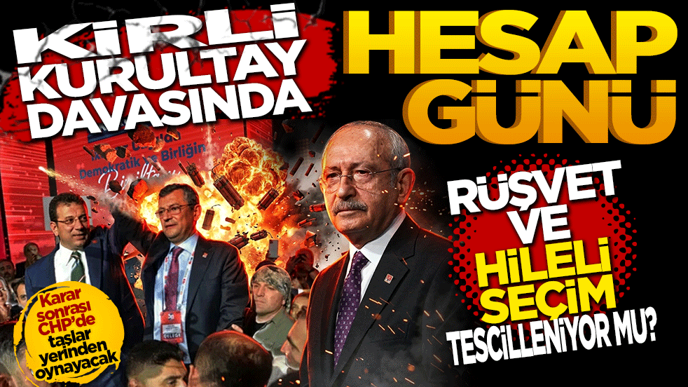 "Kirli Kurultay" davasında hesap günü: Rüşvet ve hileli seçim tescilleniyor mu?