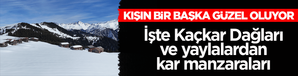 Kışın bir başka güzel oluyor! İşte Kaçkar Dağları ve yaylalardan kar manzaraları