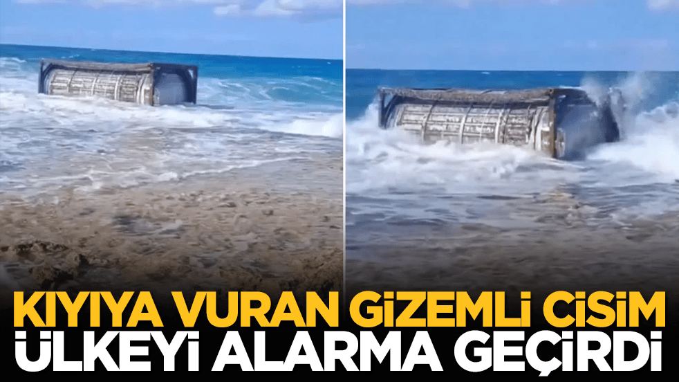 Kıyıya vuran gizemli cisim ülkeyi alarma geçirdi
