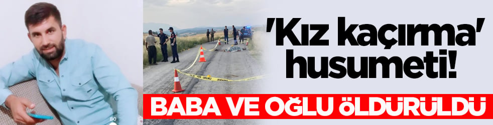 'Kız kaçırma' husumetinde baba ve oğlu öldürüldü! Zanlı adliyeye sevk edildi