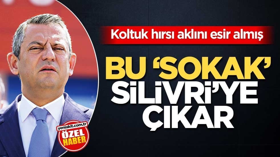 Koltuk hırsı aklını esir almış! Bu ‘sokak’ Silivri’ye çıkar