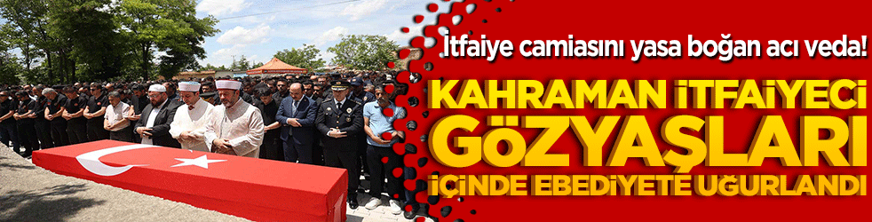 Konya'da fabrika yangınında şehit düşen kahraman itfaiyeci dualarla son yolculuğuna uğurlandı!