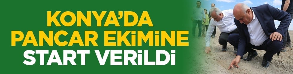 Konya’da pancar ekimine start verildi