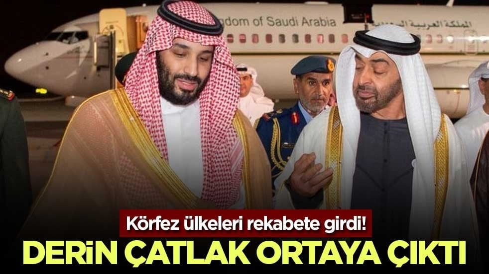 Körfez ülkeleri rekabete girdi! Derin çatlak ortaya çıktı