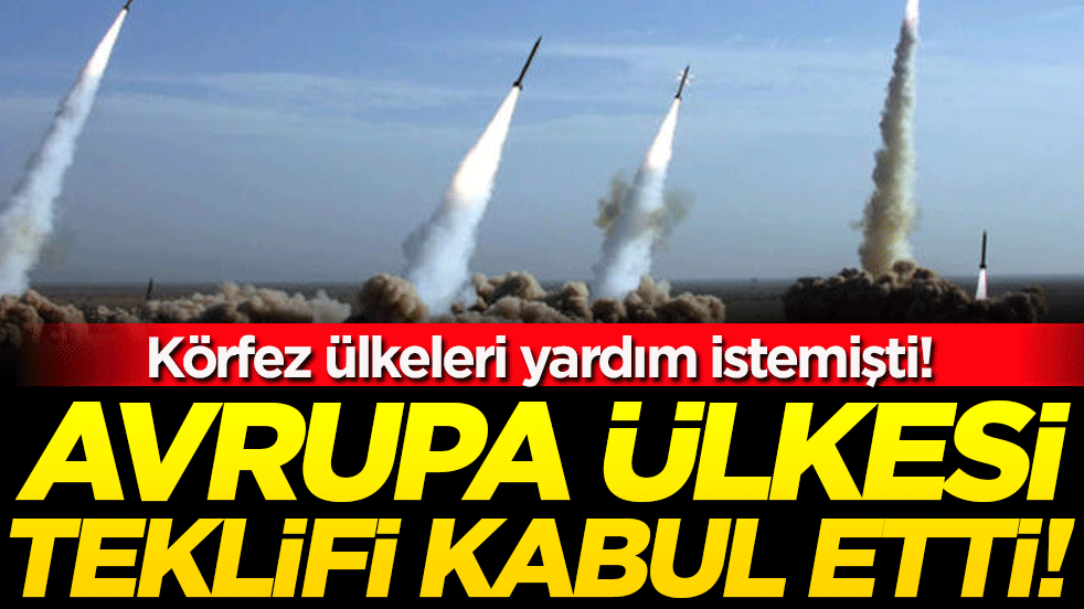 Körfez ülkeleri yardım istemişti: Avrupa ülkesi teklifi kabul etti!