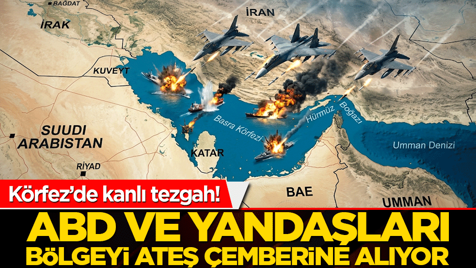 Körfez’de kanlı tezgah! İşgalci ABD ve yandaşları bölgeyi ateş çemberine alıyor!