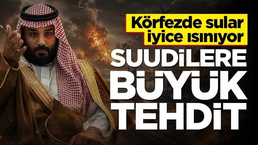 Körfez'de sular iyice ısınıyor! 'Suudi Arabistan bunun karşılığını alacak!'