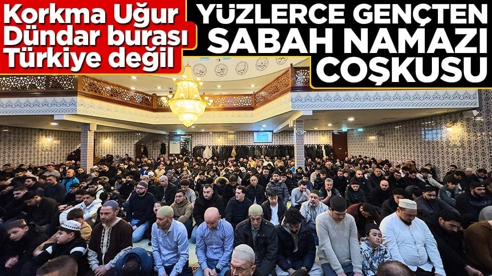 Korkma Uğur Dündar burası Türkiye değil! Yüzlerce gençten sabah namazı coşkusu