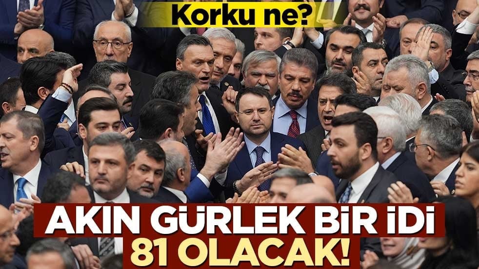 Korku ne? Akın Gürlek bir idi, 81 olacak!