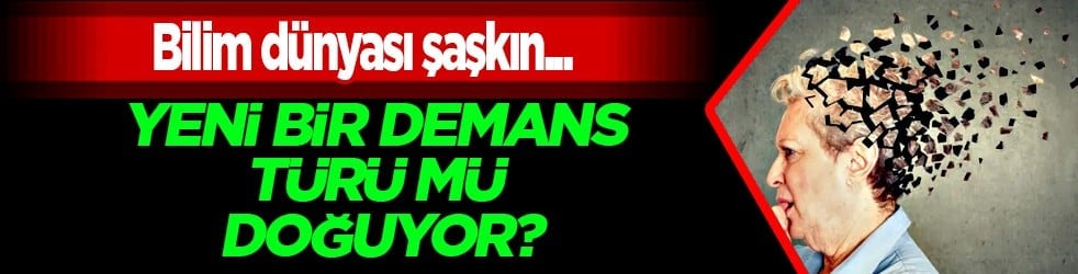 Korkulan oldu: Yeni bir demans türü mü doğuyor? Bilim insanlarını şaşırtan vaka