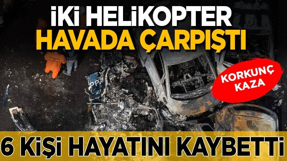 Korkunç kaza! 6 kişi hayatını kaybetti... İki helikopter havada çarpıştı