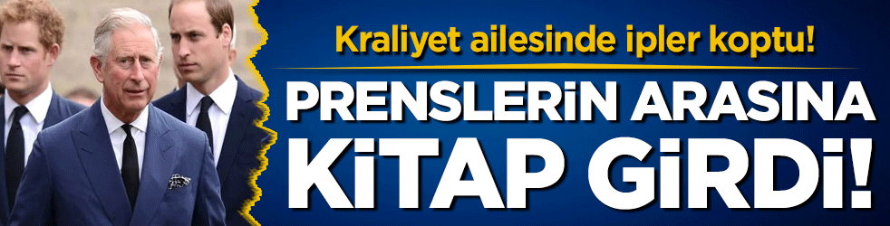 Kraliyet ailesinde ipler koptu: Prenslerin arasına kitap girdi!