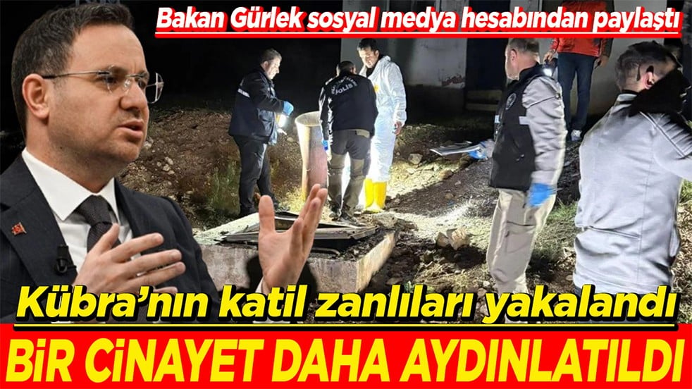 Kübra'nın katil zanlıları yakalandı Bir cinayet daha aydınlatıldı