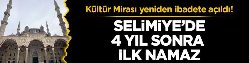 Kültür Mirası yeniden ibadete açıldı! Selimiye’de 4 yıl sonra ilk namaz