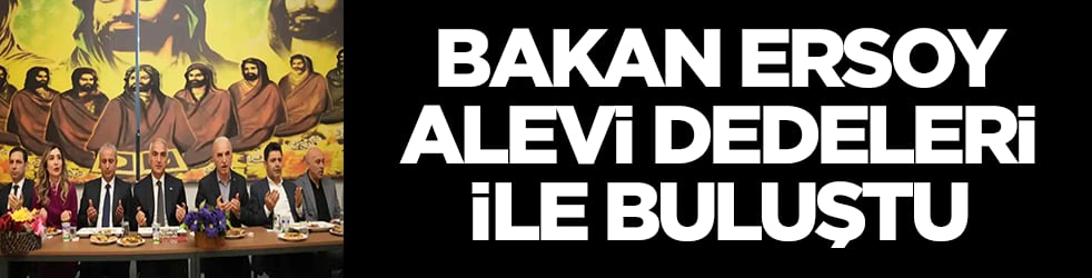 Kültür ve Turizm Bakanı Mehmet Nuri Ersoy Alevi Bektaşi dedeleriyle buluştu