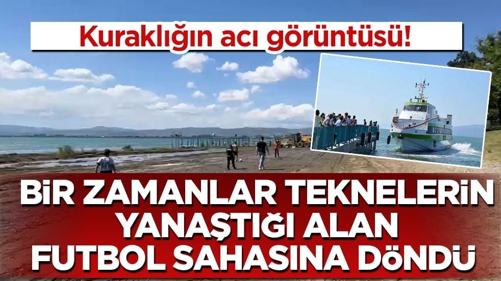 Kuraklığın acı görüntüsü! Bir zamanlar teknelerin yanaştığı alan futbol sahasına döndü