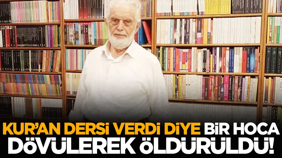 Kur’an dersi verdi diye bir hoca dövülerek öldürüldü!