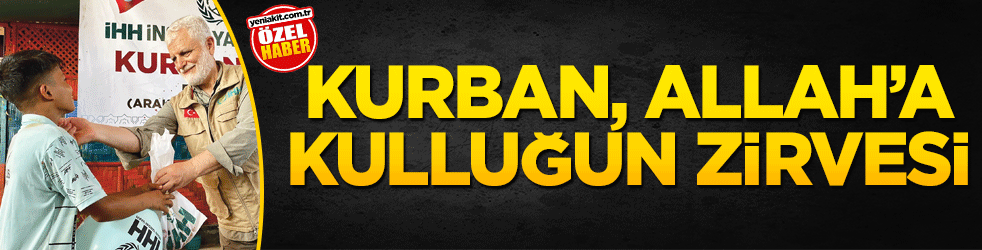 Kurban, Allah’a kulluğun zirvesi